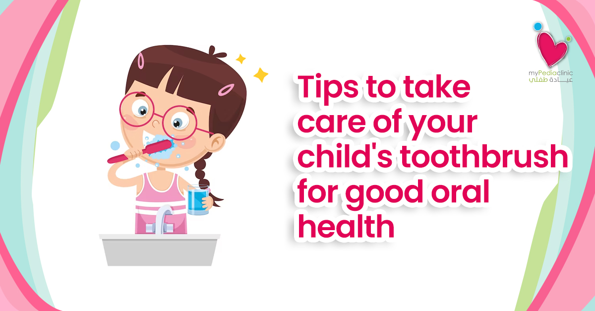 My Pedia Clinic - MPC Tips to take care of your childs toothbrush for good oral health