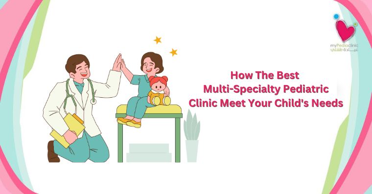 My Pedia Clinic - How The Best Multi Specialty Pediatric Clinic Meet Your Childs Needs